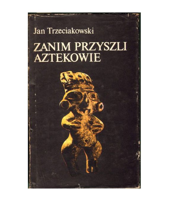 Zanim przyszli Aztekowie