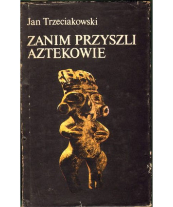 Zanim przyszli Aztekowie