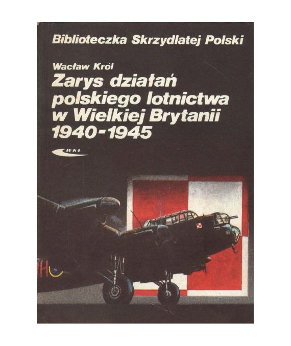 Zarys działań polskiego lotnictwa w Wielkiej Brytanii 1940-1945