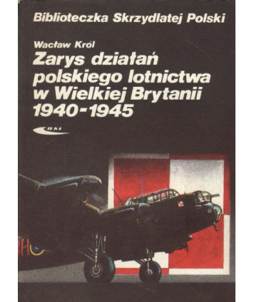 Zarys działań polskiego lotnictwa w Wielkiej Brytanii 1940-1945