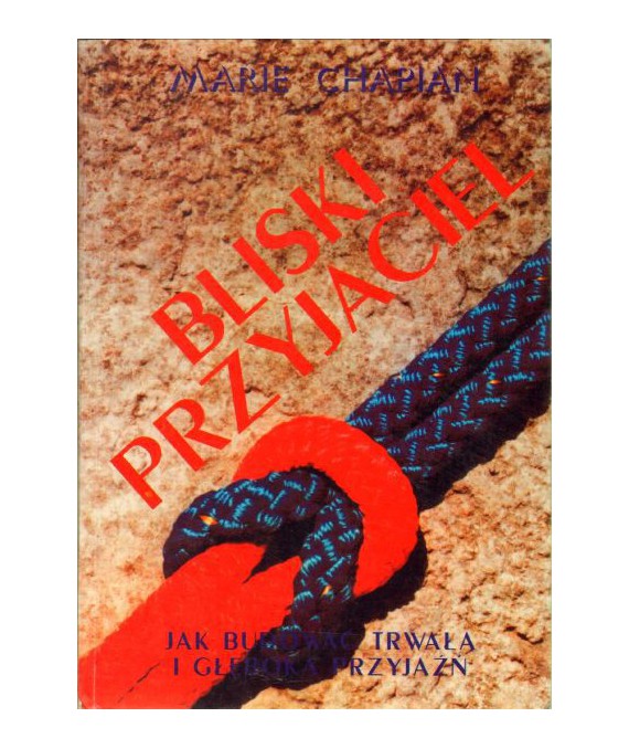 Bliski przyjaciel. Jak budować trwałą i głęboką przyjaźń?