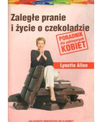 Zaległe pranie i życie o czekoladzie. Poradnik dla zabieganych kobiet