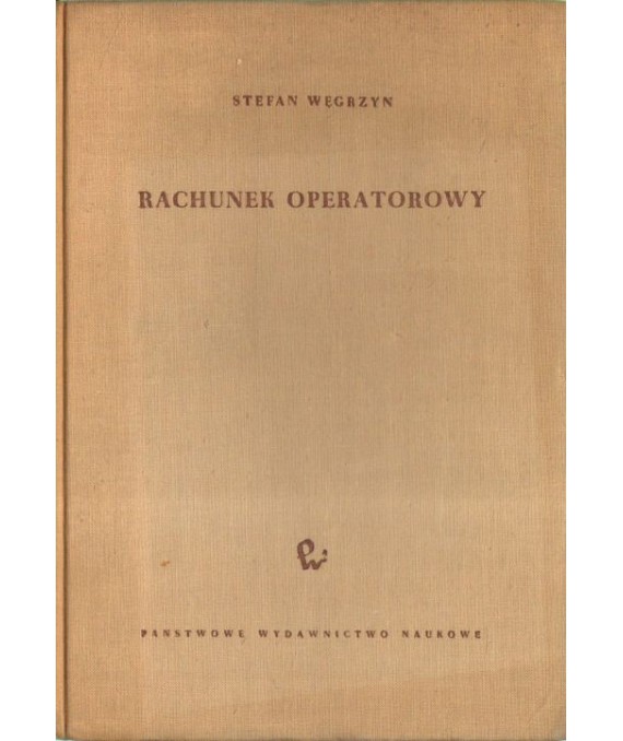 Rachunek operatorowy w zastosowaniu do obliczania przebiegów nieustalonych w układach liniowych o stałych skupionych