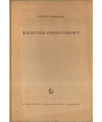 Rachunek operatorowy w zastosowaniu do obliczania przebiegów nieustalonych w układach liniowych o stałych skupionych