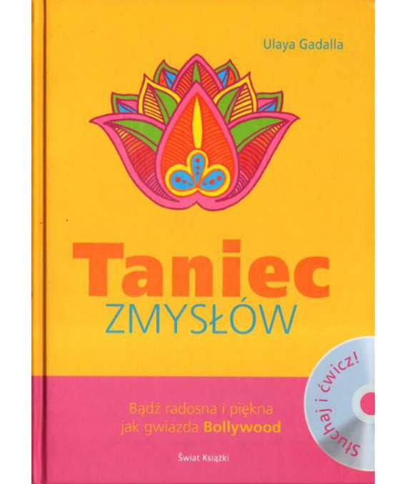 Taniec zmysłów. Bądź radosna i piękna jak gwiazda Bollywood