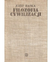 Filozofia cywilizacji t.1. Cywilizacja diatymiczna czyli świat jako strach i łup