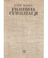 Filozofia cywilizacji t.1. Cywilizacja diatymiczna czyli świat jako strach i łup