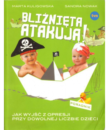 Bliźnięta atakują. Jak wyjść z opresji przy dowolnej liczbie dzieci. Poradnik