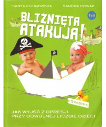 Bliźnięta atakują. Jak wyjść z opresji przy dowolnej liczbie dzieci. Poradnik