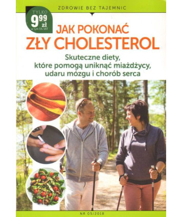 Jak pokonać zły cholesterol. Skuteczne diety, które pomogą uniknąć miażdżycy, udaru mózgu i chorób serca