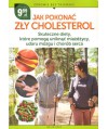 Jak pokonać zły cholesterol. Skuteczne diety, które pomogą uniknąć miażdżycy, udaru mózgu i chorób serca