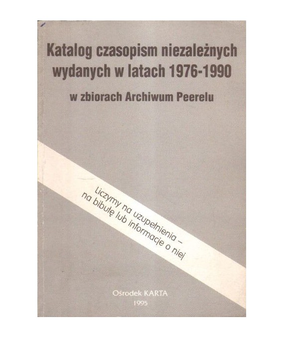 Katalog czasopism niezależnych wydanych w latach 1976-1990 w zbiorach archiwum peerelu