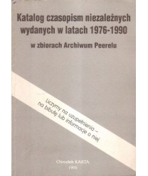 Katalog czasopism niezależnych wydanych w latach 1976-1990 w zbiorach archiwum peerelu
