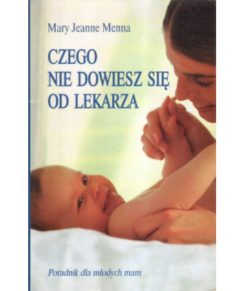 Czego nie dowiesz się od lekarza. Poradnik dla młodych mam