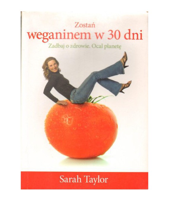 Zostań weganinem w 30 dni. Zadbaj o zdrowie. Ocal planetę