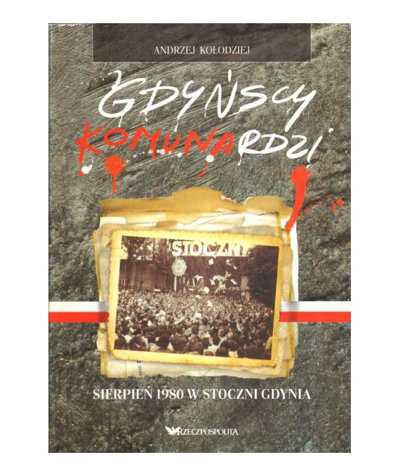 Gdyńscy komunardzi. Sierpień 1980 w Stoczni Gdynia