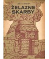 Żelazne skarby. Obrazki z dziejów polskiego hutnictwa żelaza