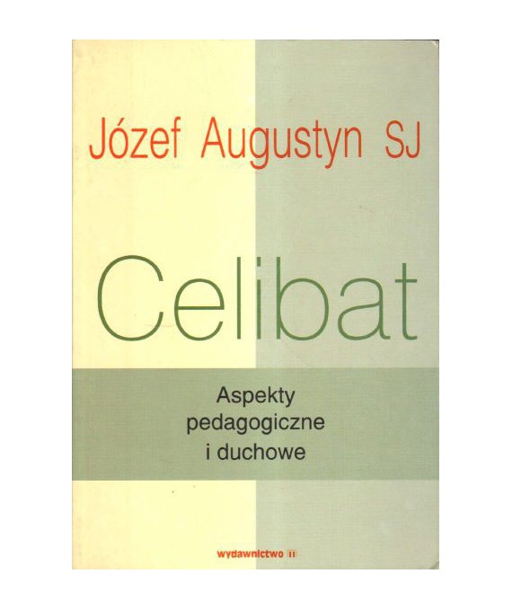 Celibat. Aspekty pedagogiczne i duchowe