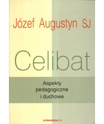 Celibat. Aspekty pedagogiczne i duchowe