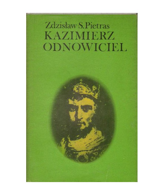 Kazimierz Odnowiciel. Szkic