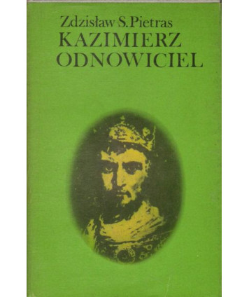 Kazimierz Odnowiciel. Szkic