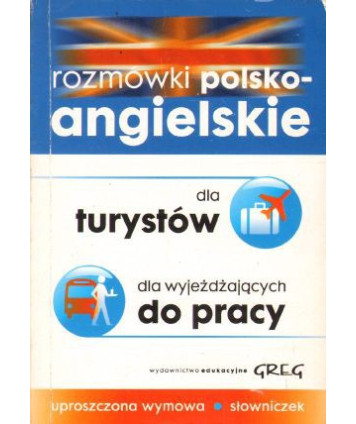 Rozmówki polsko-angielskie dla turystów, dla wyjeżdżających do pracy