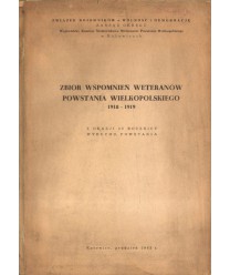 Zbiór wspomnień weteranów Powstania Wielkopolskiego 1918-1919. Z okazji 45 rocznicy wybuchu powstania.