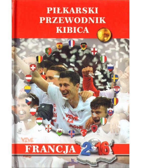 Piłkarski przewodnik kibica. Francja 2016