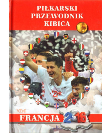 Piłkarski przewodnik kibica. Francja 2016
