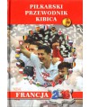 Piłkarski przewodnik kibica. Francja 2016