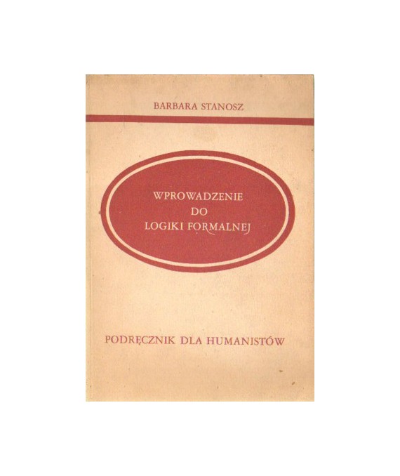 Wprowadzenie do logiki formalnej. Podręcznik dla humanistów