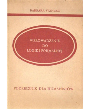 Wprowadzenie do logiki formalnej. Podręcznik dla humanistów