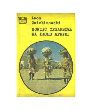 Koniec cesarstwa na dachu Afryki