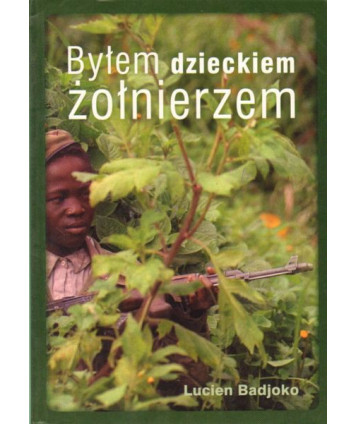 Byłem dzieckiem żołnierzem