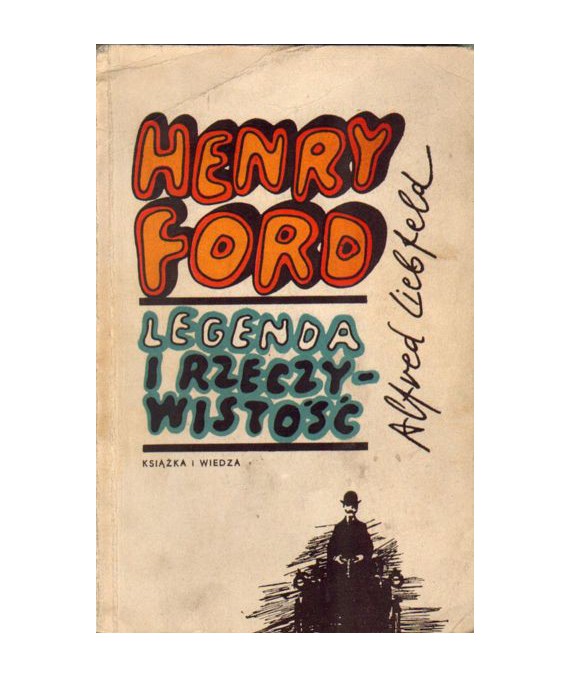 Henry Ford, legenda i rzeczywistość
