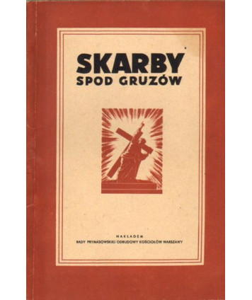 Skarby spod gruzów. Niektóre zabytki ocalałe w kościołach warszawsich