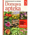 Domowa apteka t.5. Naturalne recepty na zdrowie