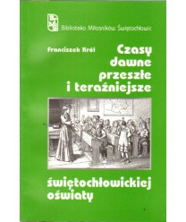 Czasy dawne, przeszłe i teraźniejsze świętochłowickiej oświaty