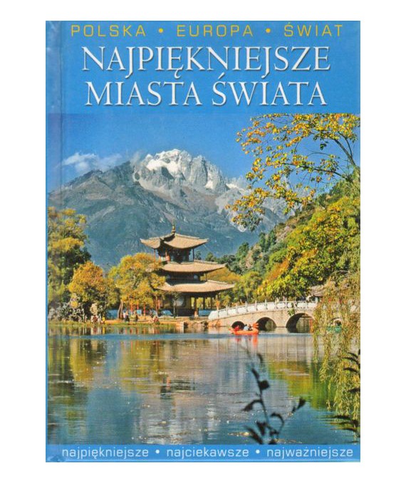 Najpiękniejsze miasta świata. Polska, Europa, Świat,