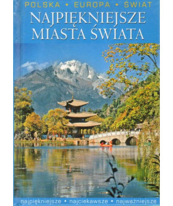 Najpiękniejsze miasta świata. Polska, Europa, Świat,
