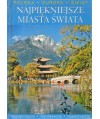 Najpiękniejsze miasta świata. Polska, Europa, Świat,