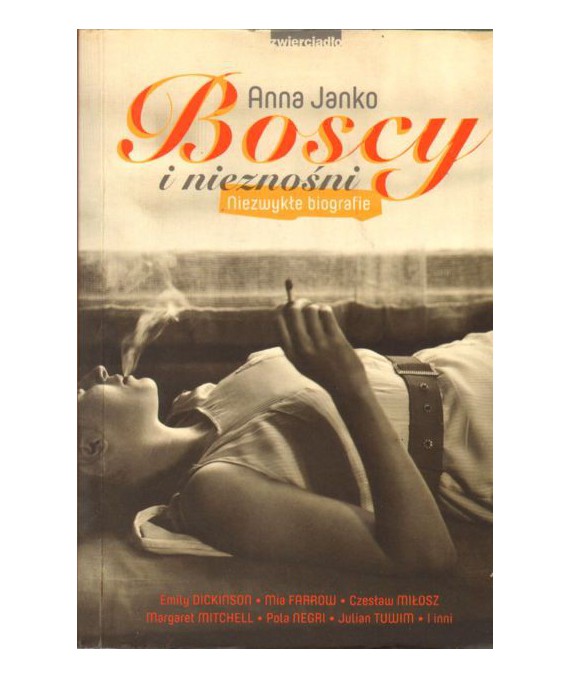 Boscy i nieznośni. Niezwykłe biografie