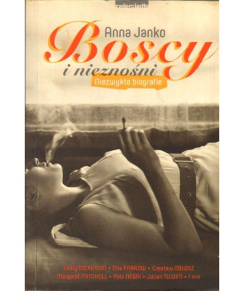 Boscy i nieznośni. Niezwykłe biografie