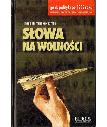 Słowa na wolności. Język polityki po 1989 roku