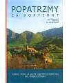 Popatrzmy za horyzont. Lourdes, Fatima, La Salette, Santiago de Compostella, Porąbka Uszewska
