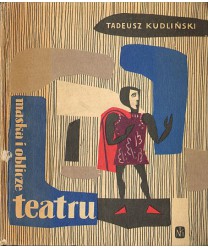 Maska i oblicze teatru. Zarys wiadomości o teatrze