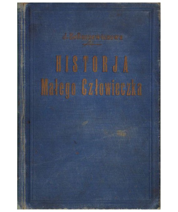 Historja małego człowieczka. Powieść dla młodzieży