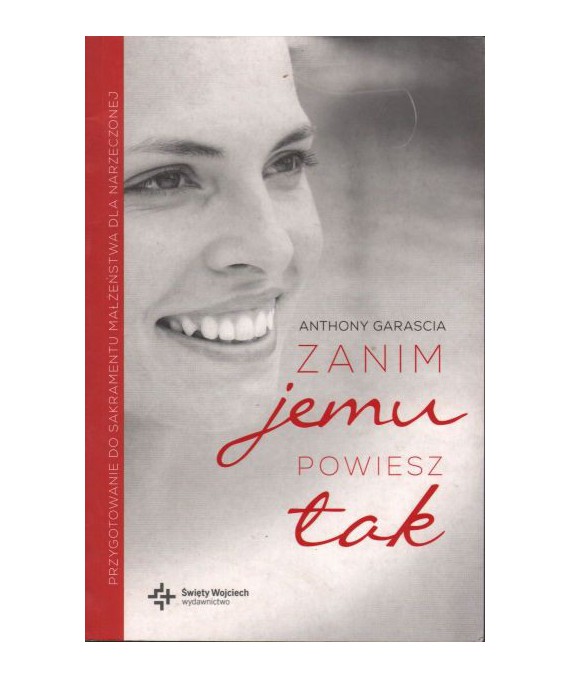 Zanim jemu powiesz tak. Przygotowanie do sakramentu małżeństwa dla narzeczonej