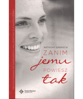 Zanim jemu powiesz tak. Przygotowanie do sakramentu małżeństwa dla narzeczonej