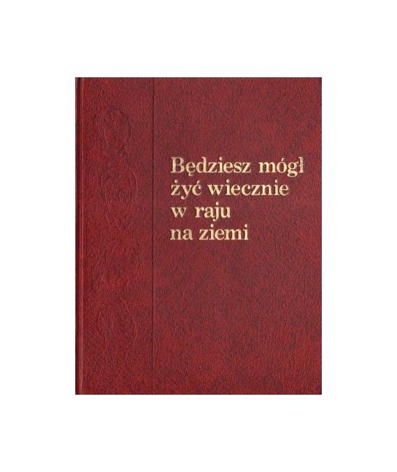 Będziesz mógł żyć wiecznie w raju na ziemi